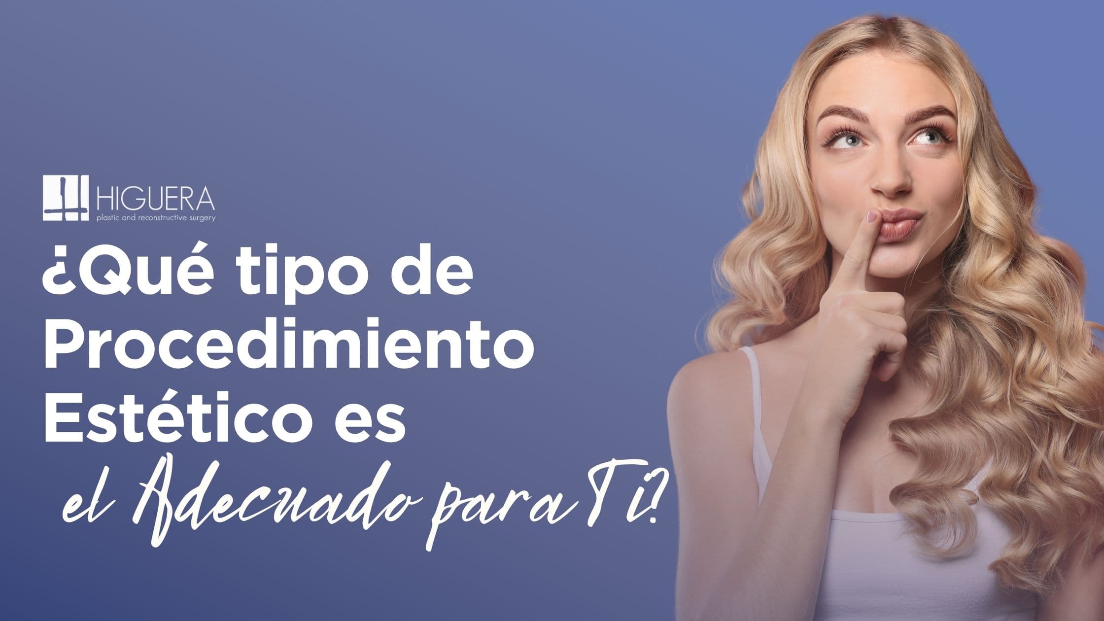 ¿Qué tipo de procedimiento estético es el adecuado para ti?