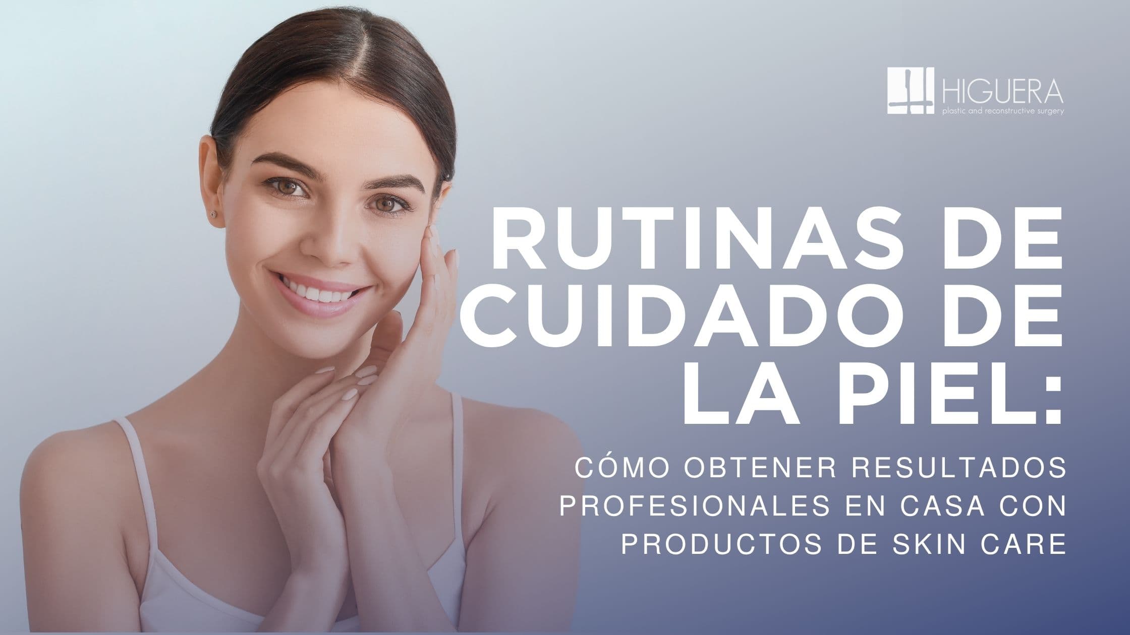 Rutinas de cuidado de la piel: resultados profesionales en casa